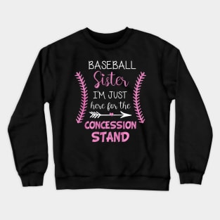 Baseball Sister Im Just here for the Concession Stand Crewneck Sweatshirt